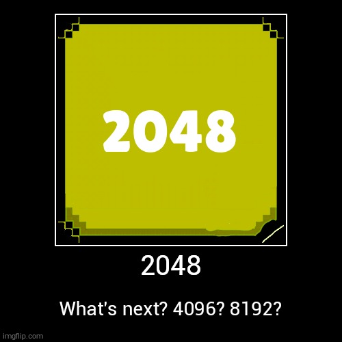 2048! | image tagged in funny,demotivationals | made w/ Imgflip demotivational maker