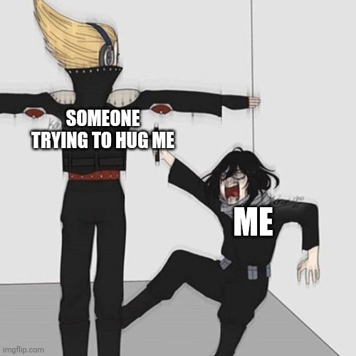 I've sadly learned to deal with it | SOMEONE TRYING TO HUG ME; ME | image tagged in aizawa has jesus,hug | made w/ Imgflip meme maker