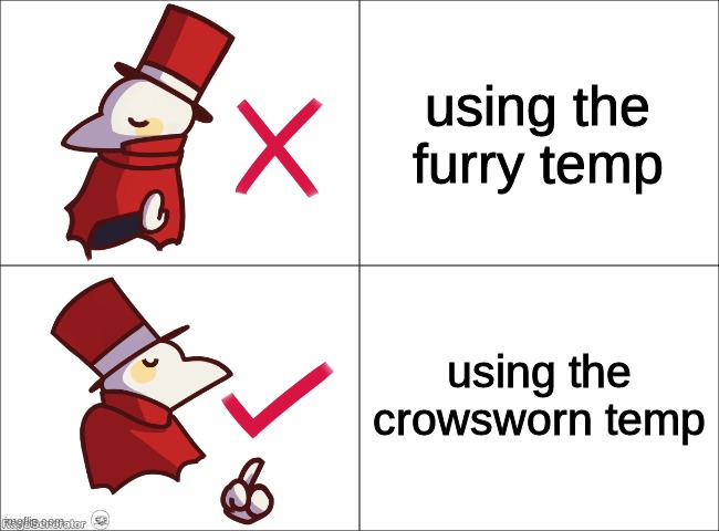 crowsworn approves | using the furry temp using the crowsworn temp | image tagged in crowsworn approves | made w/ Imgflip meme maker