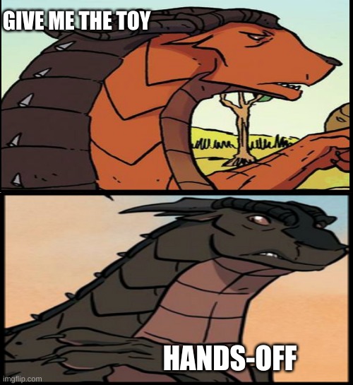 Wings of fire Cattail and Orche | GIVE ME THE TOY; HANDS-OFF | image tagged in wings of fire,comics | made w/ Imgflip meme maker