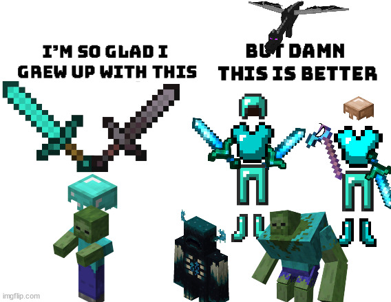 can someone make netherite gear along with all the (non already made) tools please? | image tagged in im so glad i grew up with this but damn this is better | made w/ Imgflip meme maker