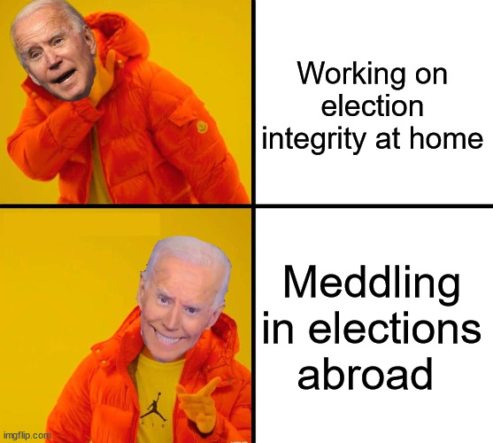Biden Drake | Working on election integrity at home; Meddling in elections abroad | image tagged in biden drake,joe biden,election | made w/ Imgflip meme maker