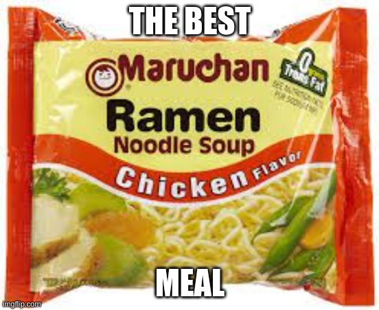 Ramen | THE BEST MEAL | image tagged in ramen | made w/ Imgflip meme maker