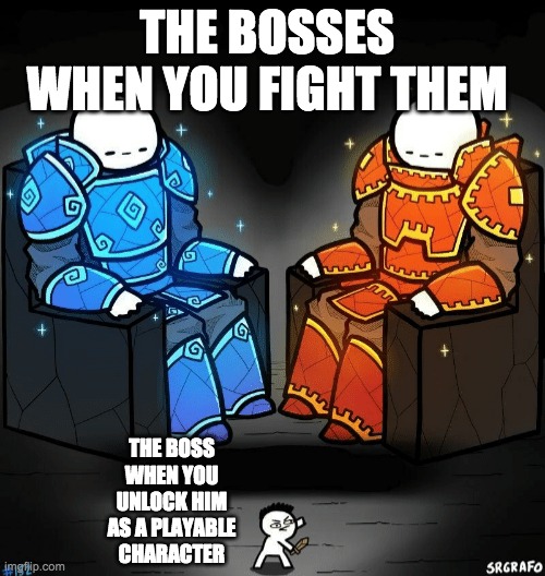 Video game logic | THE BOSSES WHEN YOU FIGHT THEM; THE BOSS WHEN YOU UNLOCK HIM AS A PLAYABLE CHARACTER | image tagged in two giants looking at a small guy | made w/ Imgflip meme maker