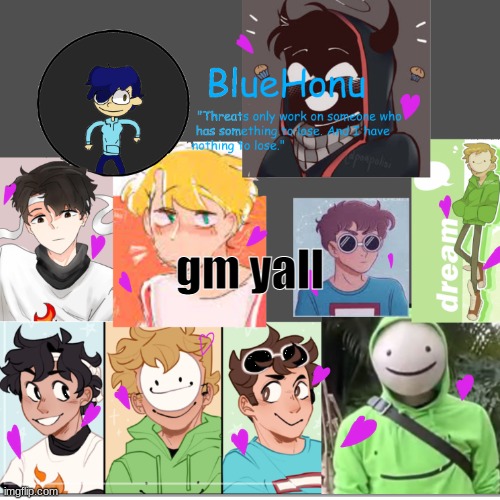 bluehonu's dream team template | gm yall | image tagged in bluehonu's dream team template | made w/ Imgflip meme maker