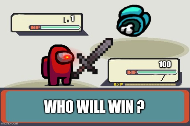 Pokemon Battle | 1; 100; WHO WILL WIN ? | image tagged in pokemon battle | made w/ Imgflip meme maker