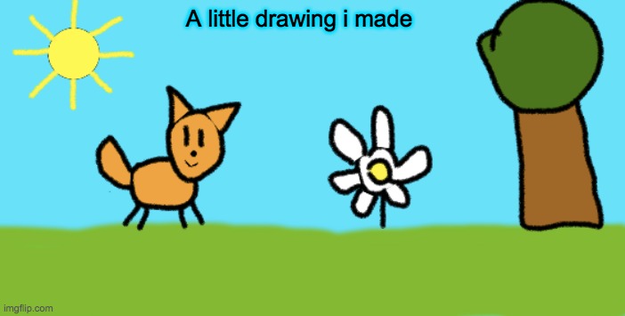 guys i made a drawing pls dont bully me this is the best i could do- | A little drawing i made | image tagged in drawing,colors,rainbow,my drawing,nature | made w/ Imgflip meme maker