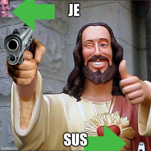this is verry sus | JE; SUS | image tagged in memes,buddy christ | made w/ Imgflip meme maker