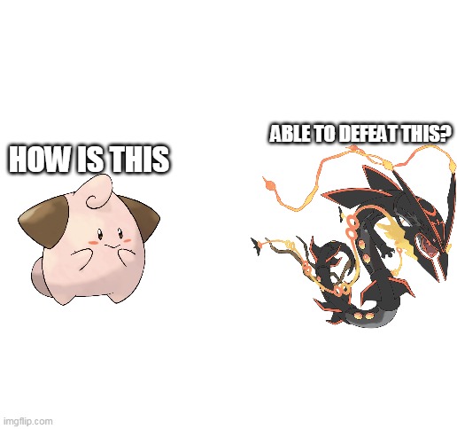 HOW HOW? | ABLE TO DEFEAT THIS? HOW IS THIS | image tagged in blank white template,pokemon logic,pokemon | made w/ Imgflip meme maker
