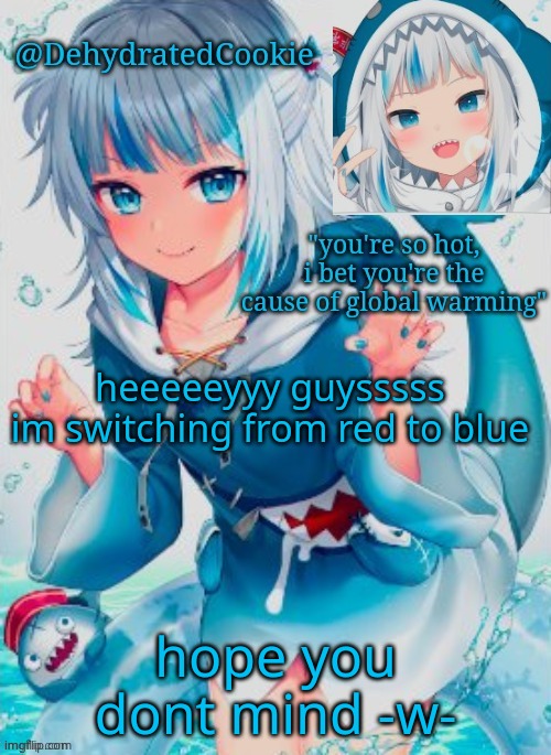 :3 | heeeeeyyy guysssss
im switching from red to blue; hope you dont mind -w- | image tagged in gawr gura announcement template | made w/ Imgflip meme maker