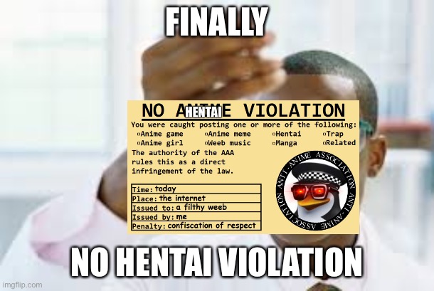 FINALLY | FINALLY; NO HENTAI VIOLATION | image tagged in finally | made w/ Imgflip meme maker
