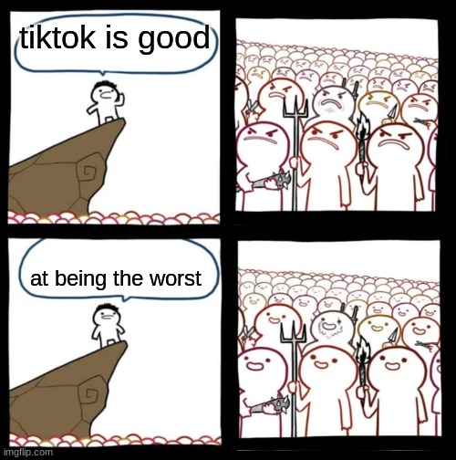 Cliff Announcement | tiktok is good; at being the worst | image tagged in cliff announcement | made w/ Imgflip meme maker