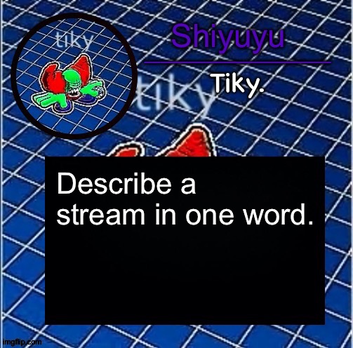 Dwffdwewfwfewfwrreffegrgvbgththyjnykkkkuuk, | Describe a stream in one word. | image tagged in dwffdwewfwfewfwrreffegrgvbgththyjnykkkkuuk | made w/ Imgflip meme maker