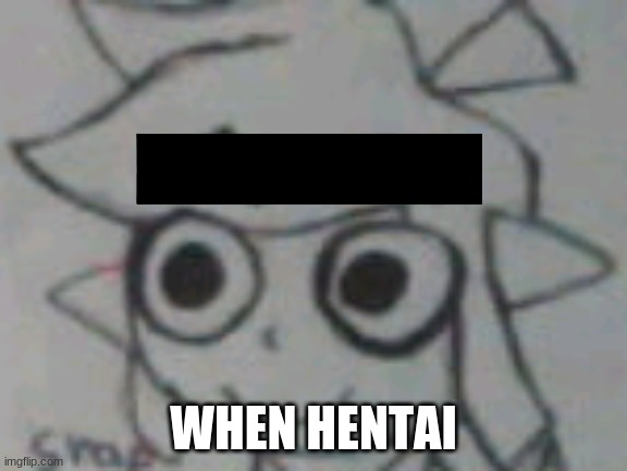 Ton lonk | WHEN HENTAI | image tagged in ton lonk | made w/ Imgflip meme maker