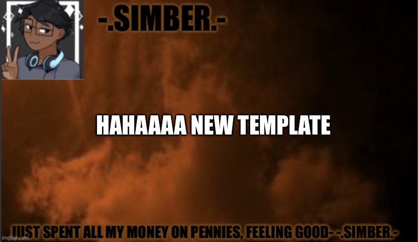 -.simber.- announcement template (made by Spiro) | HAHAAAA NEW TEMPLATE | image tagged in - simber - announcement template made by spiro | made w/ Imgflip meme maker