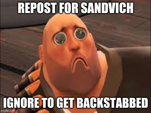 my first chain, y a y | REPOST FOR SANDVICH; IGNORE TO GET BACKSTABBED | image tagged in sad pootis | made w/ Imgflip meme maker