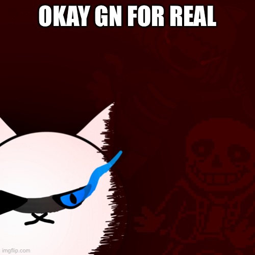 Penis Drawing | OKAY GN FOR REAL | image tagged in epic battle cats drawing | made w/ Imgflip meme maker