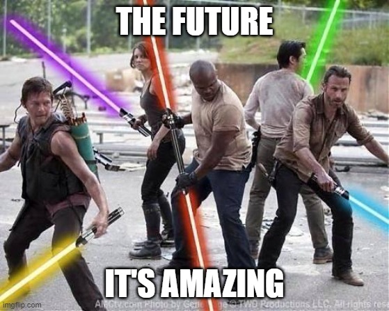 Futuristic Zombie Apocalypse | THE FUTURE IT'S AMAZING | image tagged in futuristic zombie apocalypse | made w/ Imgflip meme maker