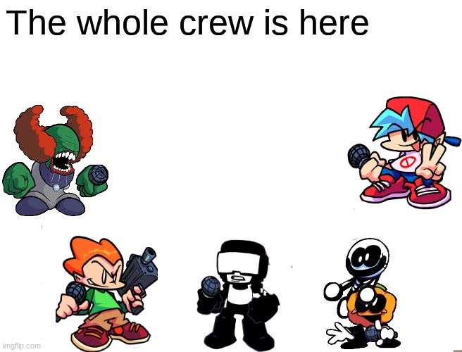 Well Yes, But Actually No Meme | The whole crew is here | image tagged in memes,fnf,friday night funkin,pico,tonk | made w/ Imgflip meme maker