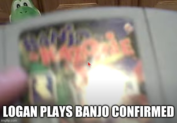 An old video that shows his games. It's cool that he plays banjo |  LOGAN PLAYS BANJO CONFIRMED | image tagged in sml,banjo | made w/ Imgflip meme maker