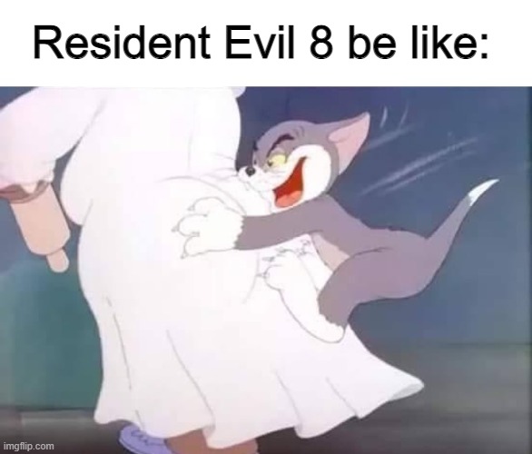 You all know | Resident Evil 8 be like: | image tagged in you,all,know,gaming,resident evil,8 | made w/ Imgflip meme maker