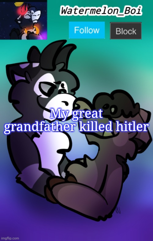 (reposting this joke again since last time no one understood) | My great grandfather killed hitler | image tagged in nemo's announcement template 3 | made w/ Imgflip meme maker