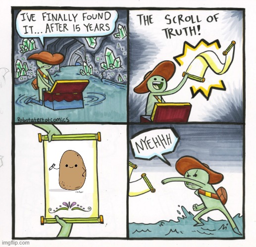 Truth Potato | image tagged in memes,the scroll of truth | made w/ Imgflip meme maker