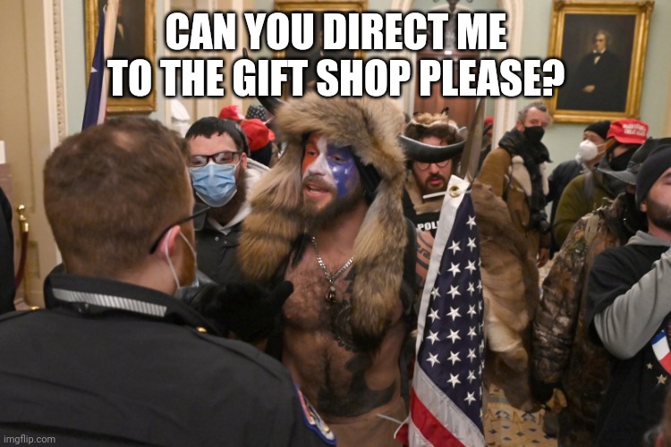 USA Capitolium | CAN YOU DIRECT ME TO THE GIFT SHOP PLEASE? | image tagged in usa capitolium | made w/ Imgflip meme maker