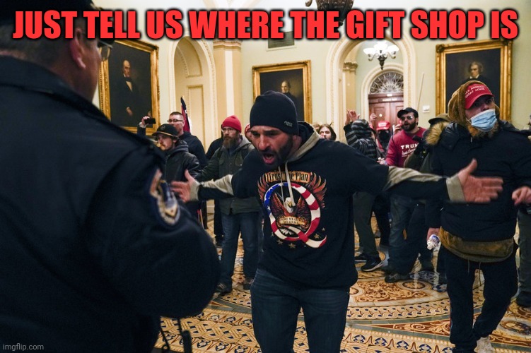 Capitol Paradise | JUST TELL US WHERE THE GIFT SHOP IS | image tagged in capitol paradise | made w/ Imgflip meme maker