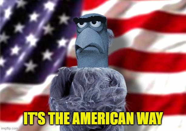 IT'S THE AMERICAN WAY | made w/ Imgflip meme maker