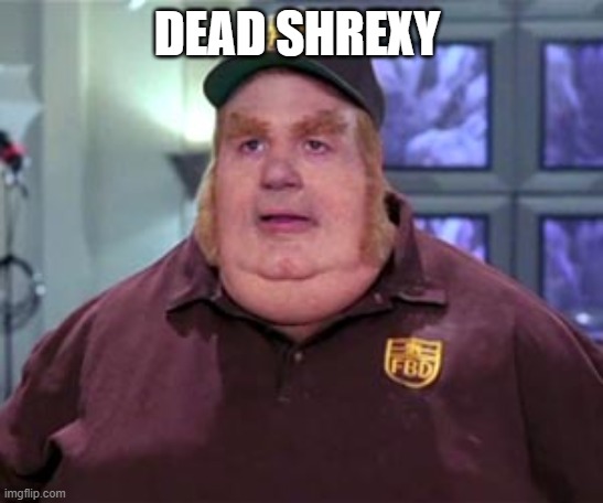 DEAD SHREXY | made w/ Imgflip meme maker