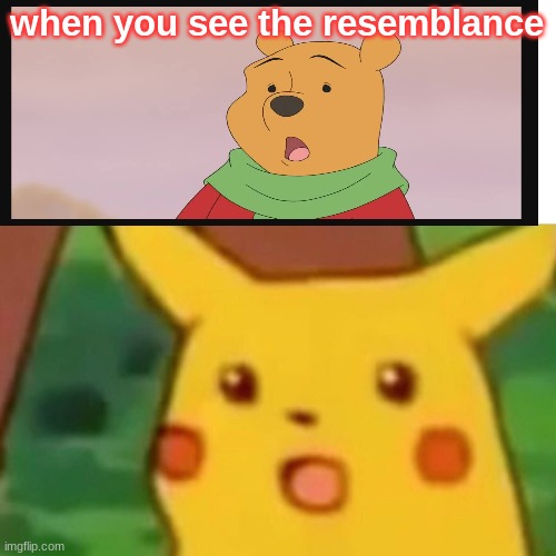 Surprised Pikachu | when you see the resemblance | image tagged in memes,surprised pikachu | made w/ Imgflip meme maker