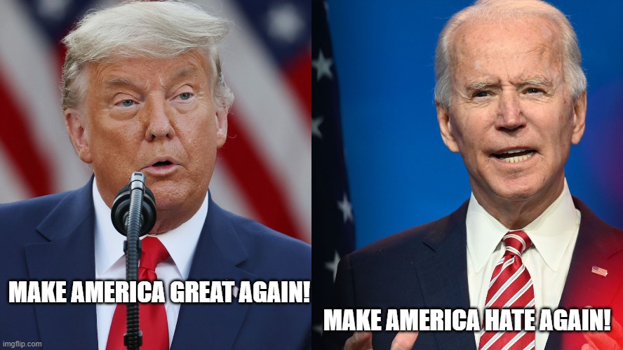 President Trump wanted to Make America Great Again while Joe Biden with Critical Race Theory which demonizes white people as "bo | MAKE AMERICA GREAT AGAIN!

                                                                   MAKE AMERICA HATE AGAIN! | image tagged in politics,political meme,political,political correctness,racism | made w/ Imgflip meme maker