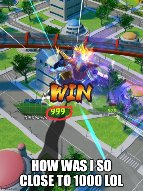 HOW WAS I SO CLOSE TO 1000 LOL | made w/ Imgflip meme maker