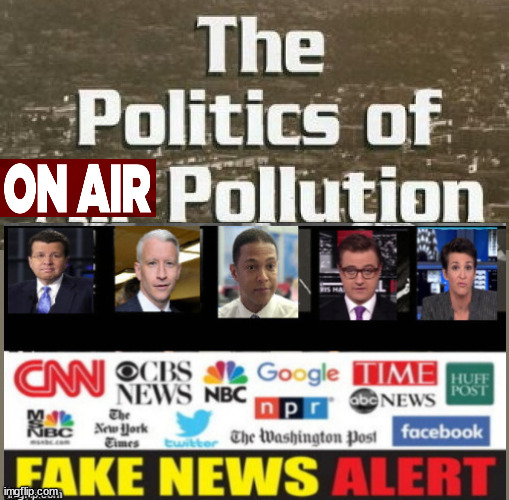 On the Air POLLUTION - Legacy Media's complicincy | image tagged in fake media,picket media,legacy media,pravda,cnn | made w/ Imgflip meme maker
