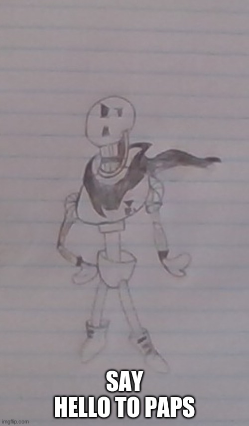 Say hello! | SAY HELLO TO PAPS | image tagged in undertale papyrus,papyrus | made w/ Imgflip meme maker