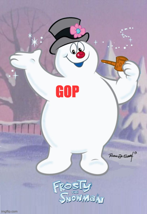 Frosty the Snowman | GOP | image tagged in frosty the snowman | made w/ Imgflip meme maker