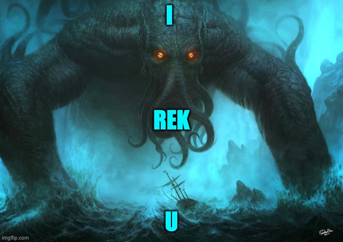  I; REK; U | image tagged in cthulu rising | made w/ Imgflip meme maker