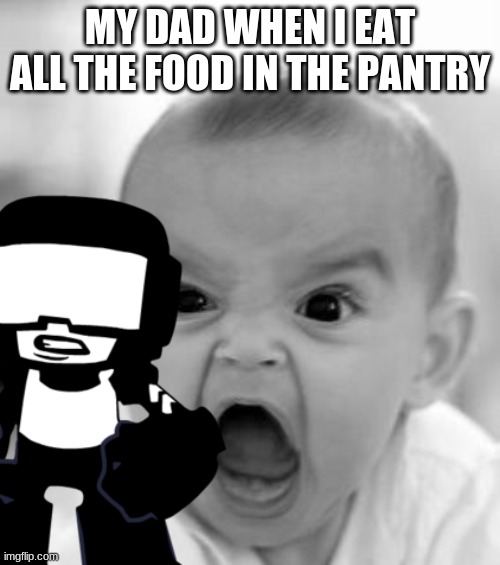 NO food | MY DAD WHEN I EAT ALL THE FOOD IN THE PANTRY | image tagged in fnf | made w/ Imgflip meme maker