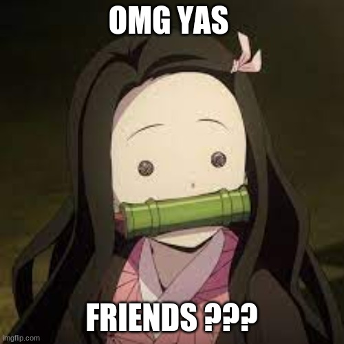 OMG YAS FRIENDS ??? | made w/ Imgflip meme maker