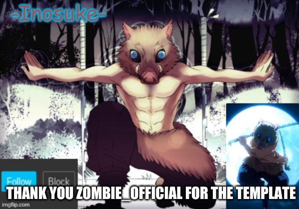 THANK YOU ZOMBIE_OFFICIAL FOR THE TEMPLATE | image tagged in inosuke,demon slayer | made w/ Imgflip meme maker