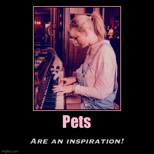 They might inspire a song, a photo, a meme: or all of the above | image tagged in funny,demotivationals,inspirational,inspirational memes,cats,taylor swift | made w/ Imgflip demotivational maker