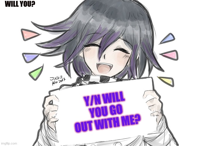 Kokichi holding blank sign | WILL YOU? Y/N WILL YOU GO OUT WITH ME? | image tagged in kokichi holding blank sign | made w/ Imgflip meme maker