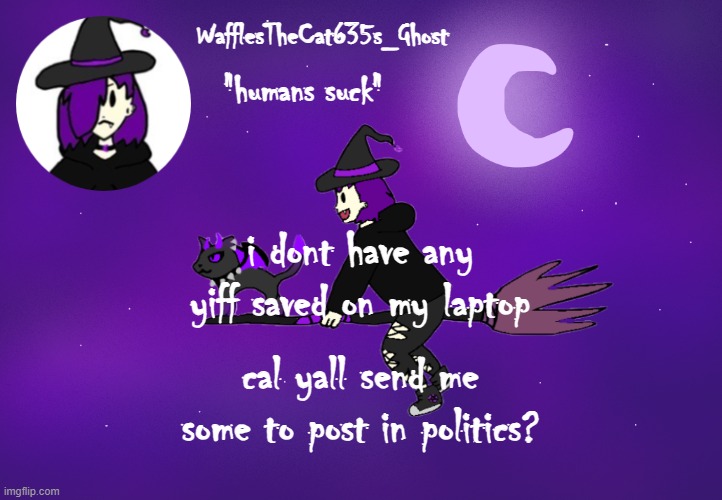 . | i dont have any yiff saved on my laptop; cal yall send me some to post in politics? | made w/ Imgflip meme maker