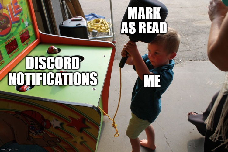 Whack A Mole | MARK AS READ; DISCORD NOTIFICATIONS; ME | image tagged in whack a mole | made w/ Imgflip meme maker