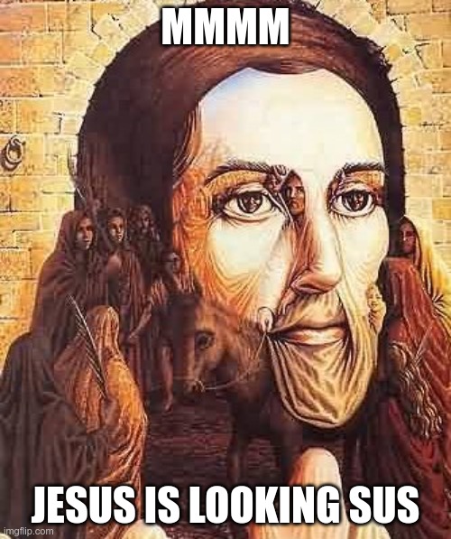 je-sus |  MMMM; JESUS IS LOOKING SUS | image tagged in jesus | made w/ Imgflip meme maker