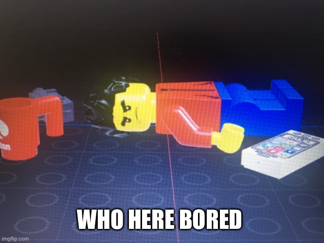 WHO HERE BORED | made w/ Imgflip meme maker