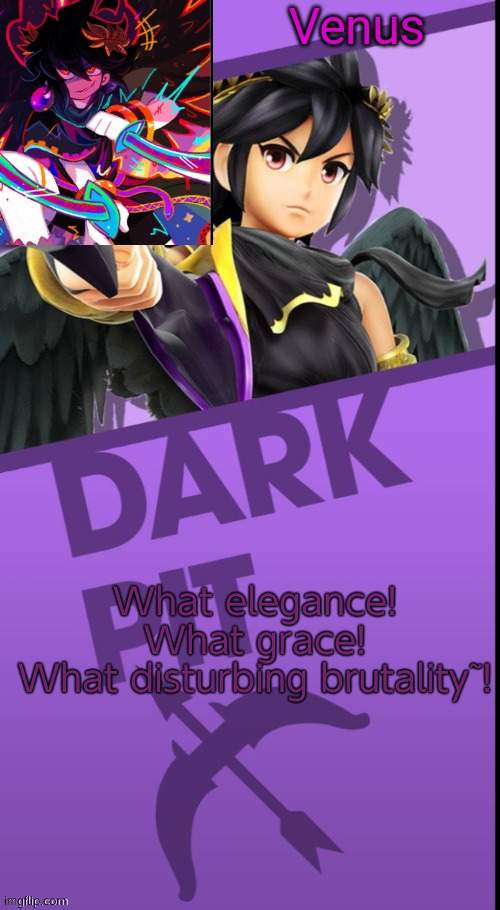 Venus's Dark Pit Temp (Ty Yachi) | What elegance! What grace!
What disturbing brutality~! | image tagged in venus's dark pit temp ty yachi | made w/ Imgflip meme maker