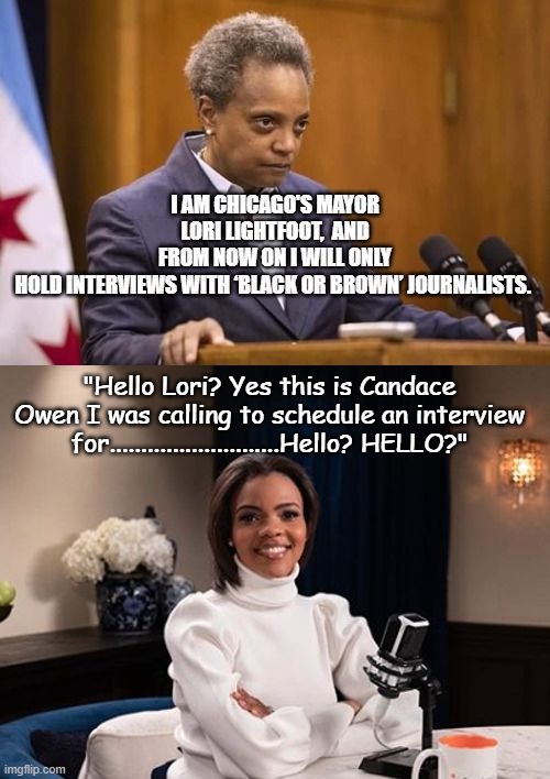 Racist Hypocrite Lori Lightfoot | "Hello Lori? Yes this is Candace Owen I was calling to schedule an interview for...........................Hello? HELLO?" | image tagged in lori lightfoot,candace owens | made w/ Imgflip meme maker