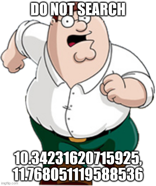 Peter Griffin Running | DO NOT SEARCH; 10.34231620715925, 11.768051119588536 | image tagged in peter griffin running | made w/ Imgflip meme maker